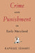 Crime and Punishment in Early Maryland by Raphael Semmes