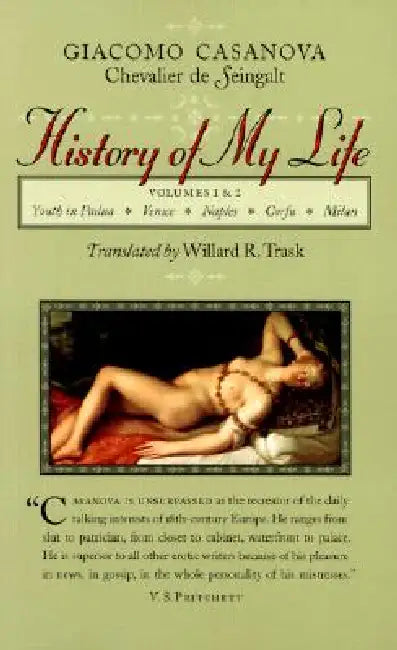 History of My Life by Giacomo Chevalier de Seingalt Casanova, Willard R. Trask