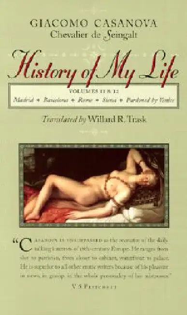 History of My Life by Giacomo Chevalier de Seingalt Casanova, Willard R. Trask
