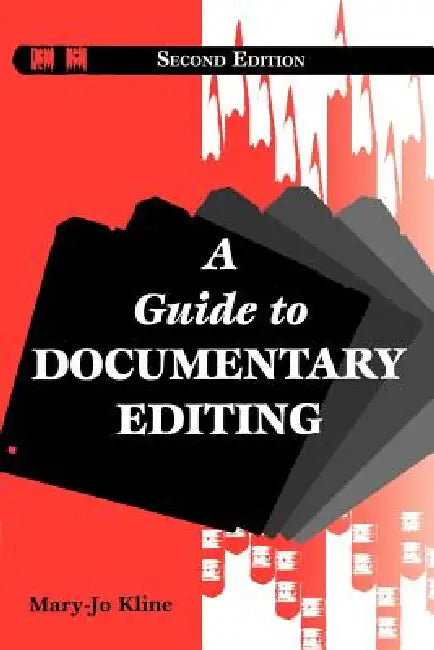 A Guide to Documentary Editing by Mary-Jo Kline, Linda Johanson, Association for Documentary Editing