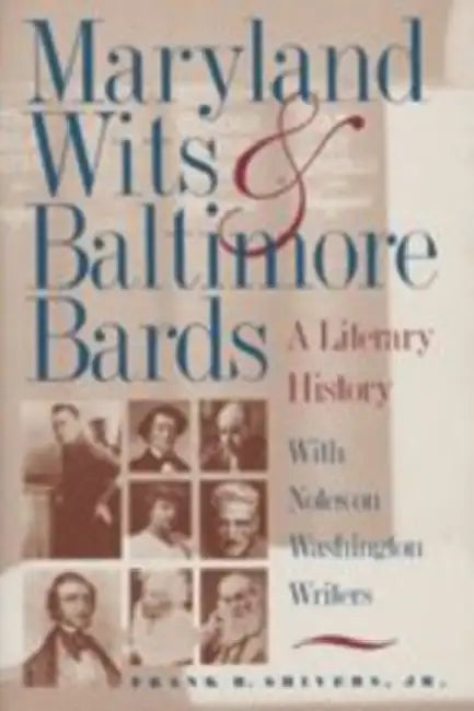 Maryland Wits and Baltimore Bards: A Literary History with Notes on Washington Writers by Frank R. Shivers