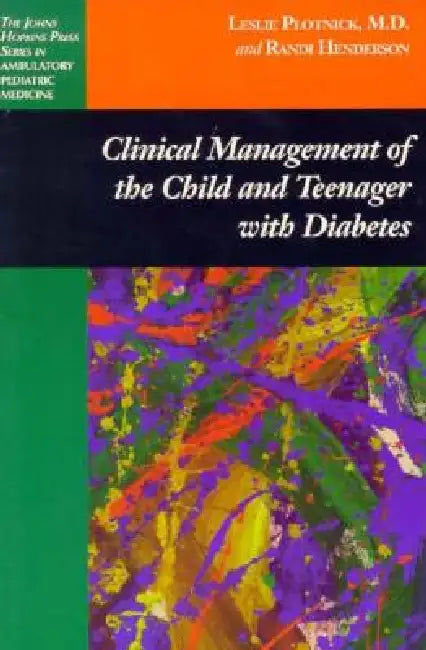 Clinical Management of the Child and Teenager with Diabetes by Leslie Plotnick, Randi Henderson