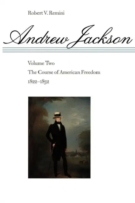 The Course of American Freedom, 1822-1832 by Robert Vincent Remini