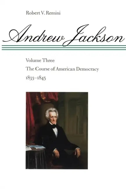 The Course of American Democracy, 1833-1845 by Robert Vincent Remini