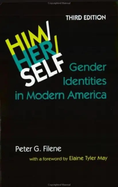 Him/Her/Self: Gender Identities in Modern America by Peter G. Filene