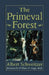 The Primeval Forest by Albert Schweitzer, William H. Foege