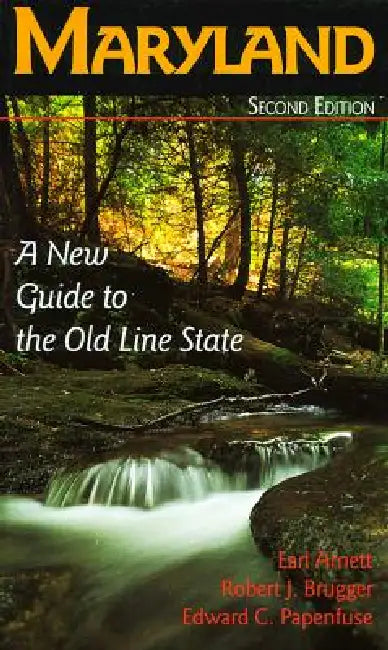 Maryland: A New Guide to the Old Line State by Earl Arnett, Robert J. Brugger, Edward C. Papenfuse