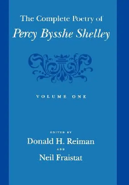 The Complete Poetry of Percy Bysshe Shelley: Volume One by Donald H. Reiman, Neil Fraistat