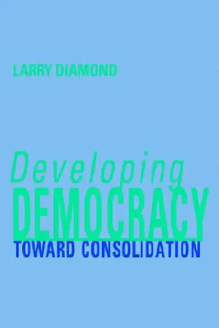 Developing Democracy: Toward Consolidation by Larry Diamond