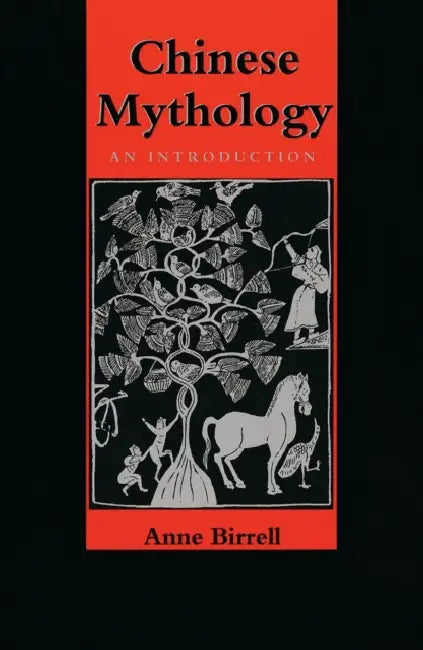 Chinese Mythology: An Introduction (Revised) by Anne M. Birrell