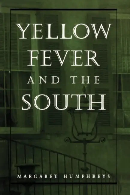 Yellow Fever and the South by Margaret Humphreys