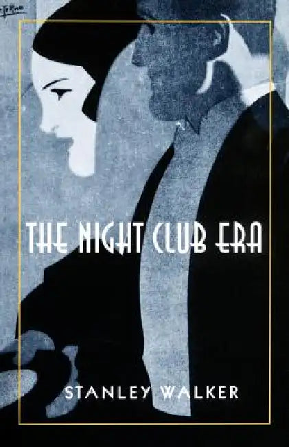 The Night Club Era by Stanley Walker, Alva Johnston