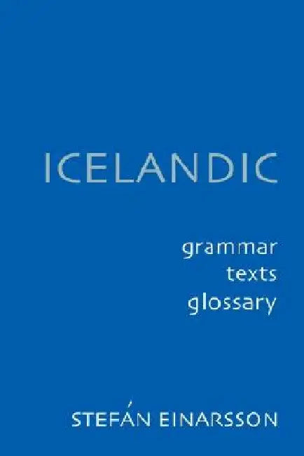 Icelandic: Grammar Text Glossary by Stefan Einarsson