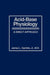 Acid-Base Physiology: A Direct Approach by Jr. Gamble James L.