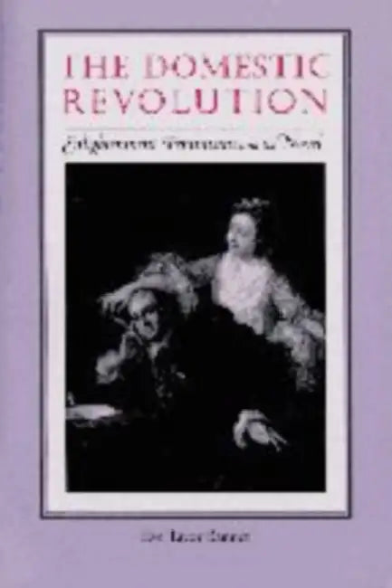 The Domestic Revolution: Enlightenment Feminisms and the Novel by Eve Tavor Bannet