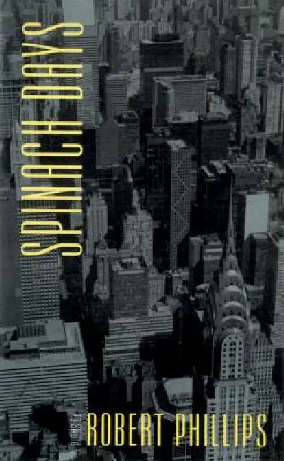Spinach Days by Robert Phillips
