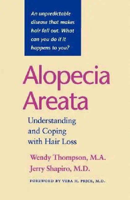 Alopecia Areata: Understanding and Coping with Hair Loss by Wendy Thompson, Jerry Shapiro, Vera H. Price