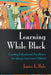 Learning While Black: Creating Educational Excellence for African American Children by Janice E. Hale, V. P. Franklin