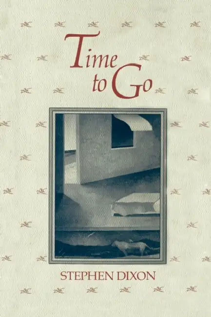 Time to Go by Stephen Dixon