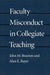 Faculty Misconduct in Collegiate Teaching by John M. Braxton, Alan E. Bayer