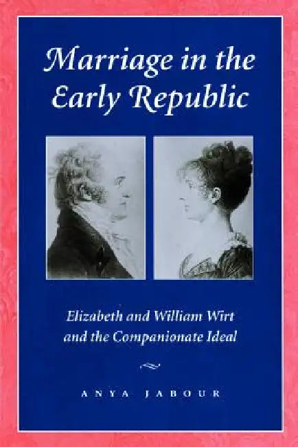 Marriage in the Early Republic by Anya Jabour