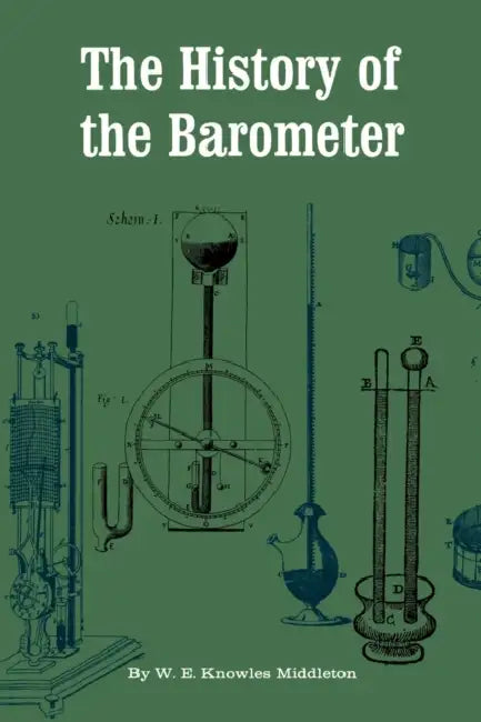 The History of the Barometer by W. E. Knowles Middleton