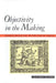 Objectivity in the Making: Francis Bacon and the Politics of Inquiry by Julie Robin Solomon
