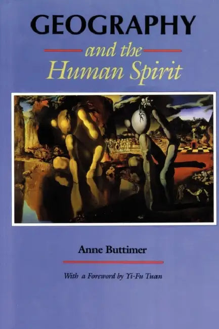 Geography and the Human Spirit by Anne Buttimer, Yi-Fu Tuan, Yi-Fu Tuan