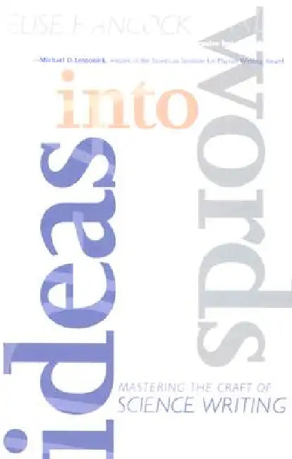 Ideas Into Words: Mastering the Craft of Science Writing by Elise Hancock, Robert Kanigel