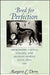 Bred for Perfection: Shorthorn Cattle, Collies, and Arabian Horses Since 1800 by Margaret E. Derry