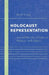 Holocaust Representation: Art Within the Limits of History and Ethics by Berel Lang