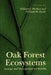 Oak Forest Ecosystems: Ecology and Management for Wildlife by William J. McShea, William M. Healy