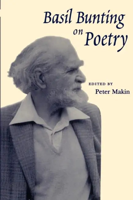 Basil Bunting on Poetry by Peter Makin