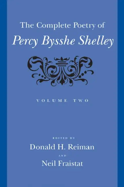Complete Poetry of Percy Bysshe Shelley by Percy Bysshe Shelley, Donald H. Reiman, Neil Fraistat