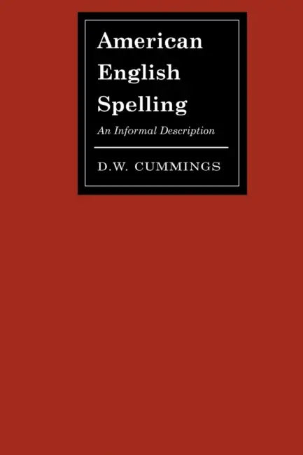 American English Spelling: An Informal Description by D. W. Cummings