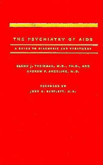 The Psychiatry of AIDS: A Guide to Diagnosis and Treatment by Glenn J. Treisman, Andrew F. Angelino, John G. Bartlett