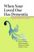 When Your Loved One Has Dementia by Joy A. Glenner, Jean M. Stehman, Judith Davagnino