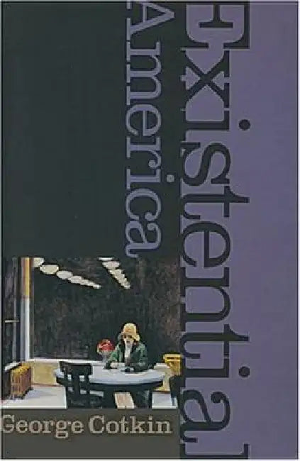 Existential America (Revised) by George Cotkin