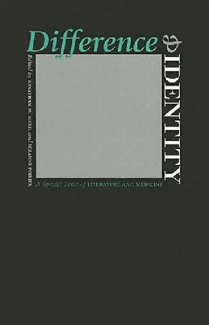 Difference and Identity: A Special Issue of Literature and Medicine by Jonathan M. Metzl, Suzanne Poirier