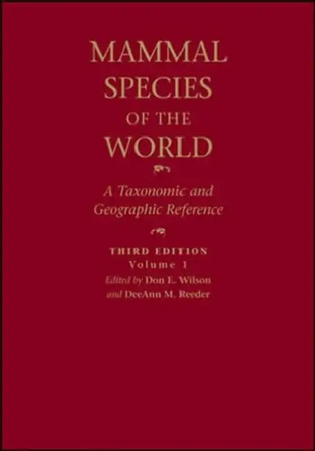 Mammal Species of the World: A Taxonomic and Geographic Reference by Don E. Wilson, Deeann M. Reeder