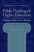 Public Funding of Higher Education: Changing Contexts and New Rationales by Edward P. St John, Michael D. Parsons