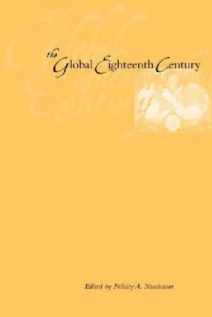 The Global Eighteenth Century by Felicity A. Nussbaum