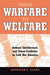 From Warfare to Welfare: Defense Intellectuals and Urban Problems in Cold War America by Jennifer S. Light