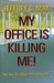 My Office Is Killing Me!: The Sick Building Survival Guide by Jeffrey C. May