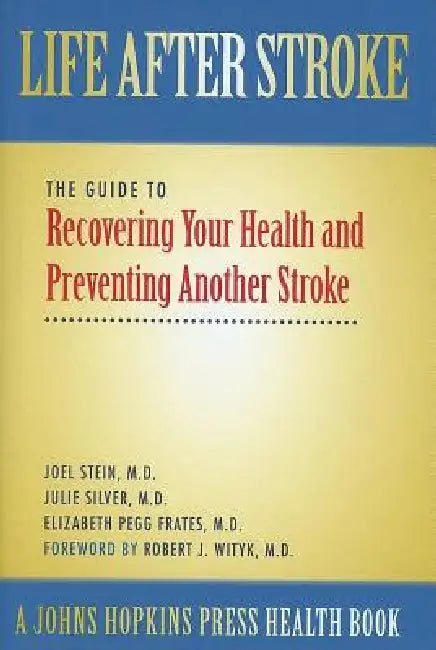Life After Stroke by Joel Stein, Julie Silver, Elizabeth Pegg Frates