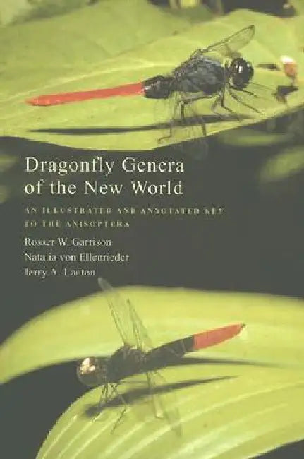 Dragonfly Genera of the New World: An Illustrated and Annotated Key to the Anisoptera by Rosser W. Garrison, Natalia Von Ellenrieder, Jerry A. Louton