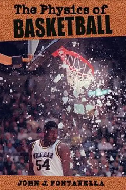 The Physics of Basketball by John J. Fontanella