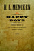 Happy Days: Mencken's Autobiography: 1880-1892 by H. L. Mencken