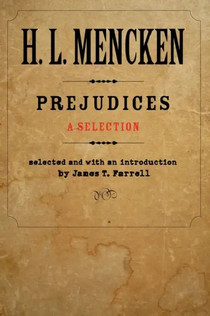 Prejudices: A Selection by H. L. Mencken