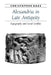 Alexandria in Late Antiquity: Topography and Social Conflict by Christopher Haas